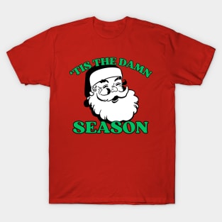 'tis the damn season T-Shirt
